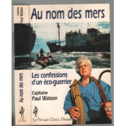 Au nom des mers. les confessions d'un eco-guerrier