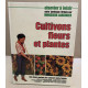 Cultivons fleurs et plantes