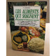 Les aliments qui soignent - Guide pratique de l'alimentation naturelle