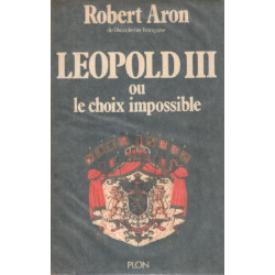 Leopold III ou le choix impossible