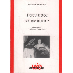 Pourquoi se marier ? souvenirs et reflexions d'un pretre