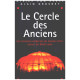 Le Cercle des anciens : Des hommes-médecine du monde entier autour...