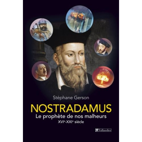 Nostradamus le prophète de nos malheurs XVI° -XXI° siècle
