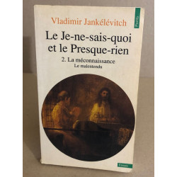 Le Je-ne-sais-quoi et le presque-rien tome 2 : La Méconnaissance -...