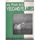 Au pied des volcans polaires