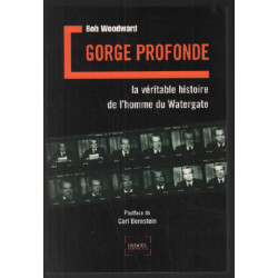 Gorge profonde: La véritable histoire de l'homme du Watergate