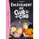 Le Club des Cinq 15 - Enlèvement au Club des Cinq