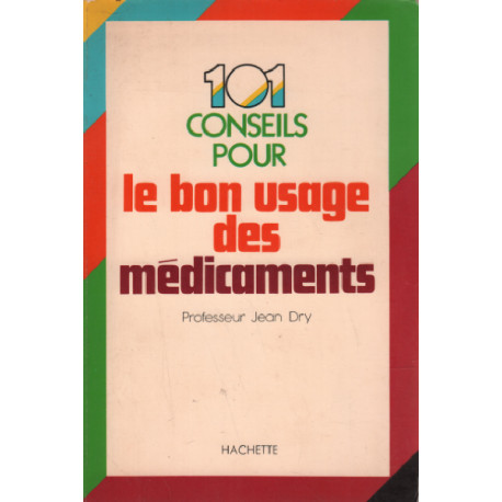 101 conseils pour le bon usage des medicaments