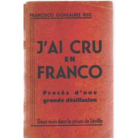 J'ai cru en franco/ proces d'une grande désillusion : deux mois...