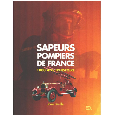 Sapeurs Pompiers de France : 1000 Ans d'histoire