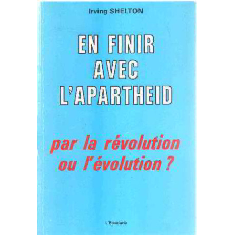 En finir avec l'apartheid par la révolution ou l'évolution