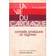 La vie du cardiaque / conseils pratiques et regimes