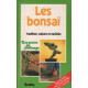 Les Bonsai. Tradition culture et varietes