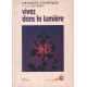 Vivez dans la lumiere. guide de transformation personnelle et...