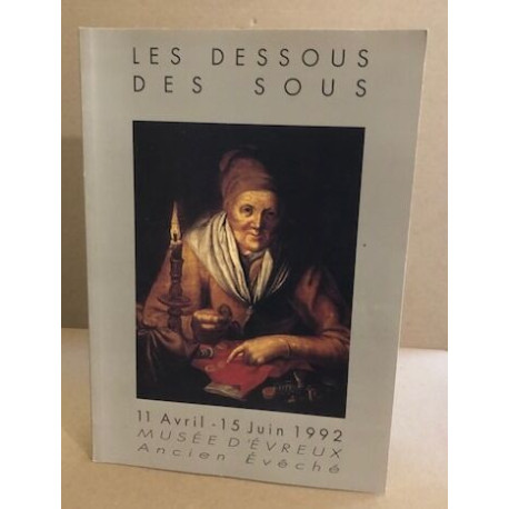 Les dessous des sous/ 11 avril -15 juin 1992