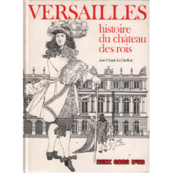 VERSAILLES. Histoire du château des rois