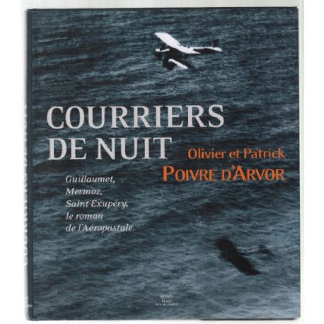 Courriers de Nuit ( mermoz saint-exupéry ...) nombreuses photographies