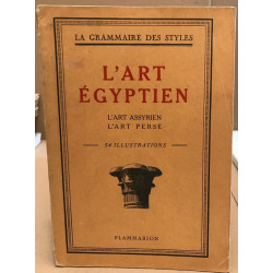 L'art egyptien l'art assyrien l'art perse /54 illustrations