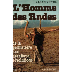 L'homme des andes de la prehistoire aux dernieres revolutions