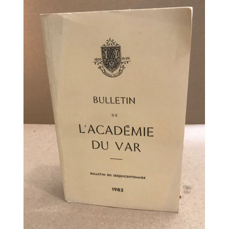 Bulletin de l'académie du var / bulletin du sesquicenteanaire 1982...