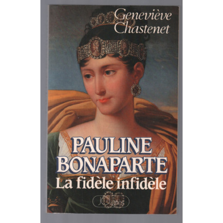 Pauline Bonaparte la fidèle infidèle