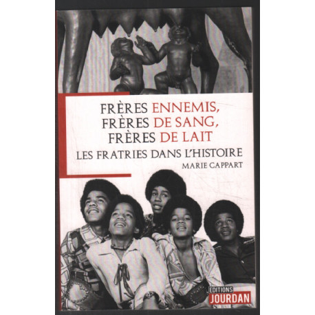 Frères ennemis frères de sang frères de lait - Les fratries dans...