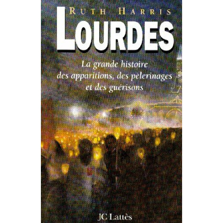 Lourdes : La grande histoire de l'apparition des pélérinages et de...