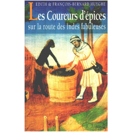 Les coureurs d'épices: sur la route des Indes fabuleuses