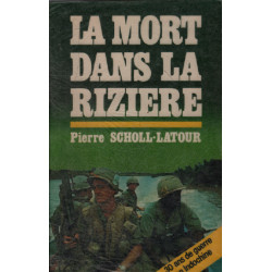 La Mort dans la rizière : 30 ans de guerre en Indochine