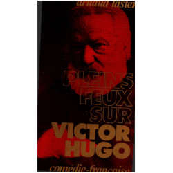 Pleins feux sur victor hugo