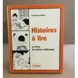 Histoires à lire / le livre du lecteur débutant