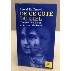 De ce côté du ciel : Thérèse de Lisieux et Rimbaud