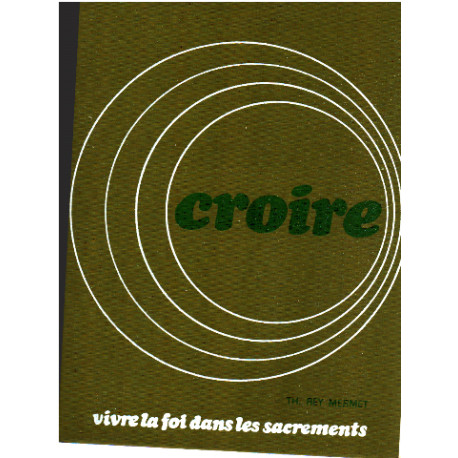 Croire vivre la foi dans les sacrements / tome 2 seul