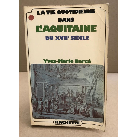 La vie quotidienne dans l'aquitaine au XVII° siècle