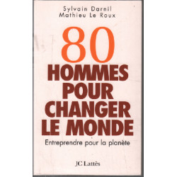 80 hommes pour changer le monde : Entreprendre pour la planète