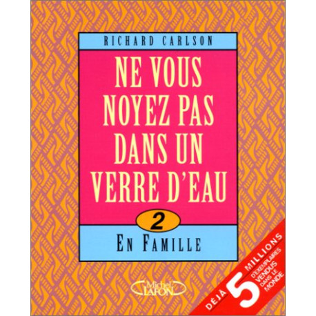 Ne vous noyez pas dans un verre d'eau : tome 2 en famille