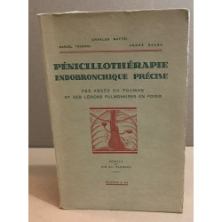 Pénicillothérapie endobronchique précise / des abcés du poumon et...