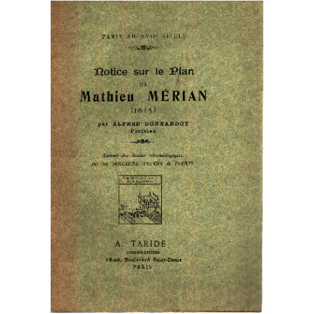 Paris au XVII° siecle / notice sur le plan de Mathieu mérian (1615 )