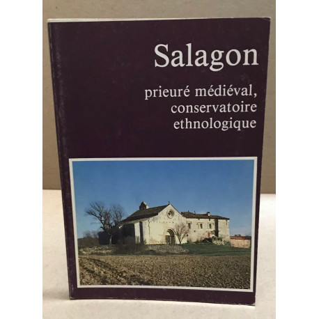 Salagon prieuré médiéval conservatoire ethnologique