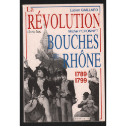 La Révolution dans les Bouches-du-Rhône 1789-1799