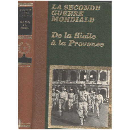 La seconde guerre mondiale / de la sicile à la provence