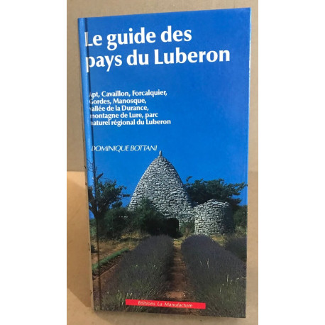 Le guide des pays du lubéron : Apt cavaillon forcalquier gordes...