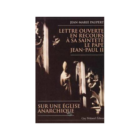 Lettre ouverte en recours à sa sainteté le pape jean-paul II sur...