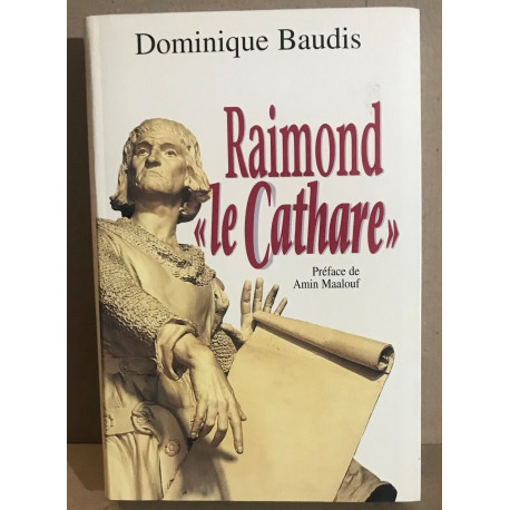 Raimond " le Cathare ". Mémoires Apocryphes