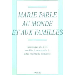 Marie parle au monde et aux familles / messages du ciel confiés a...