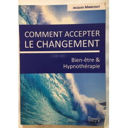 Comment accepter le changement - Bien-être et Hypnothérapie