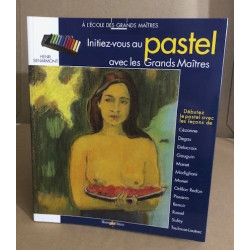 Initiez-vous au pastel avec les grands maitres