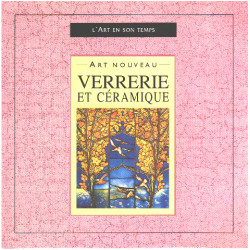 Art nouveau : Verrerie et céramique (L'art en son temps)