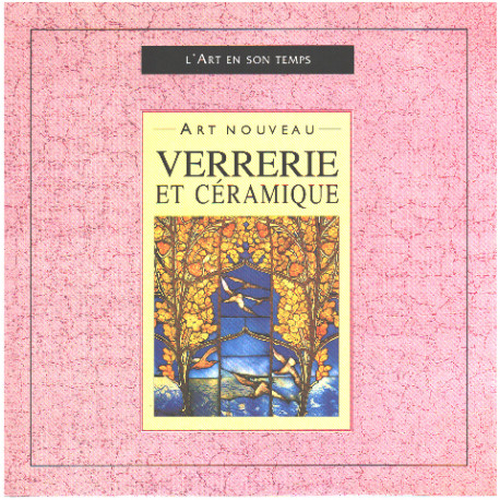 Art nouveau : Verrerie et céramique (L'art en son temps)