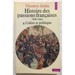 Colère et Politique (Histoire des passions françaises 1848-1945)